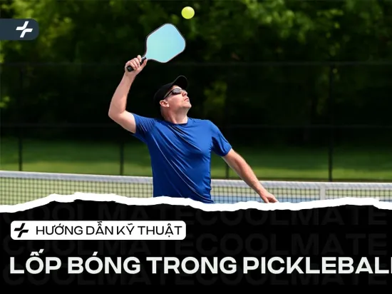 Hướng dẫn kỹ thuật Lốp bóng Pickleball: Đánh hiệu quả ngay!