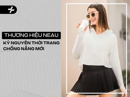 NEAU: Kỷ nguyên thời trang bảo vệ da với công nghệ dệt hiện đại