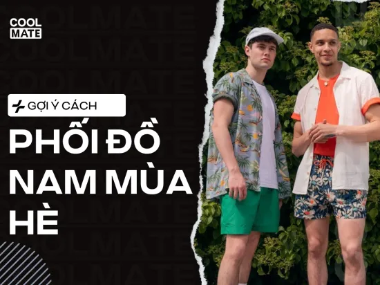 Phối Đồ Nam Mùa Hè: Mặc Đẹp & Thoải Mát Cả Ngày