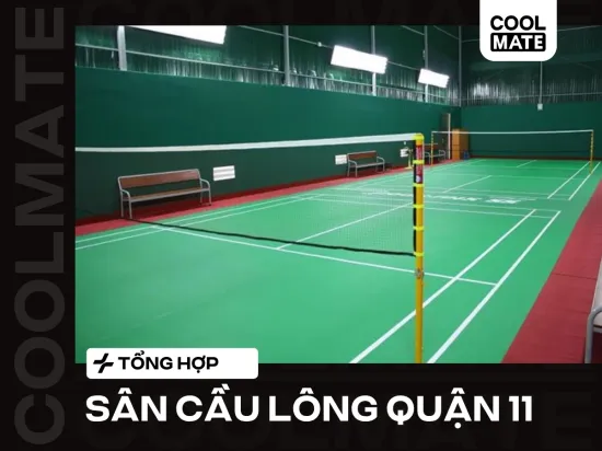 Top 9 Sân Cầu Lông Quận 11 Chất Lượng Kèm Giá Chi Tiết