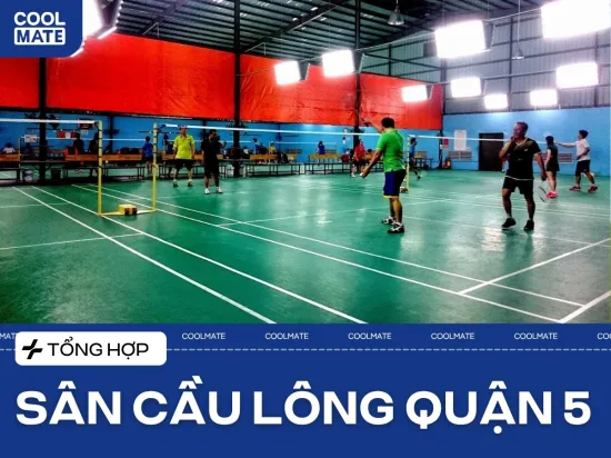 Top 5+ Sân Cầu Lông Quận 5 Chất Lượng Tốt Nhất Hiện Nay