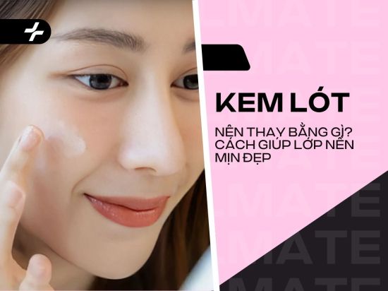 Thay Kem Lót Bằng Gì: 5 Cứu Cánh Cho Lớp Nền Mịn Đẹp