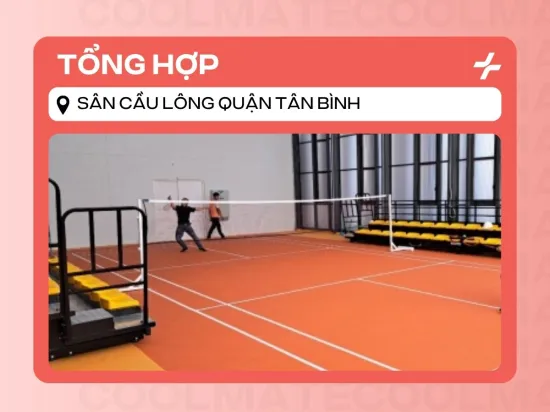 Top 13 Sân Cầu Lông Tân Bình Chất Lượng Kèm Giá Thuê Chi Tiết