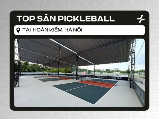 Top 7 Sân Pickleball Hoàn Kiếm, Hà Nội Chất Lượng Nhất