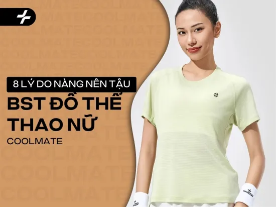 8 Lý Do Vì Sao Nàng Nên Tậu Ngay BST Đồ Thể Thao Nữ Của Coolmate