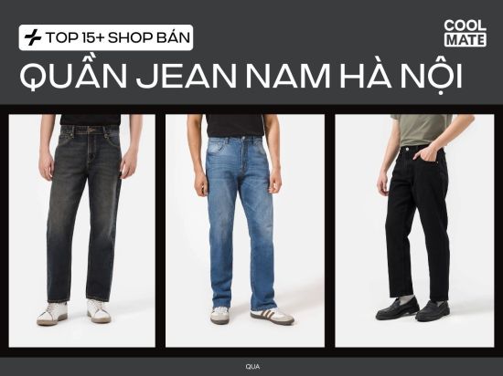 Top 15+ Shop quần jean nam Hà Nội được săn đón nhiều nhất năm 2025