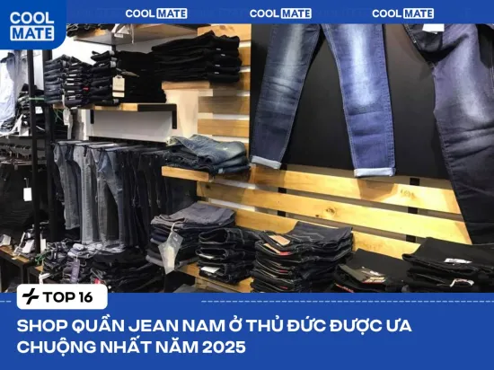 Top 16 shop quần jean nam Thủ Đức được ưa chuộng nhất 2025