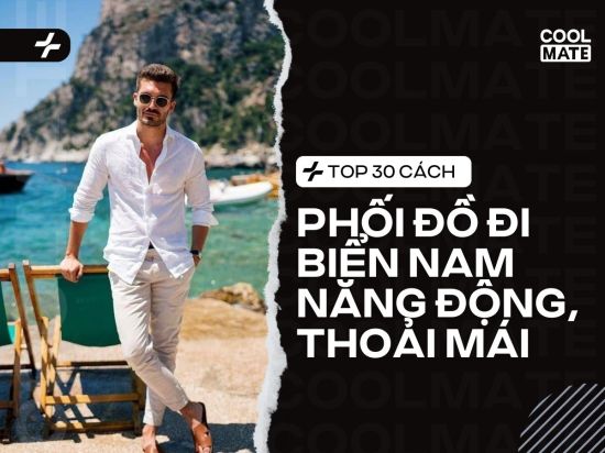 Top 30 cách phối đồ đi biển nam năng động, thoải mái nhất