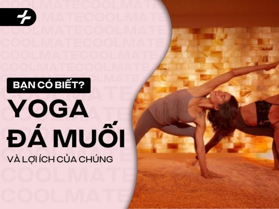 Yoga Đá Muối Là Gì? Lợi Ích Của Yoga Đá Muối Đối Với Sức Khỏe 