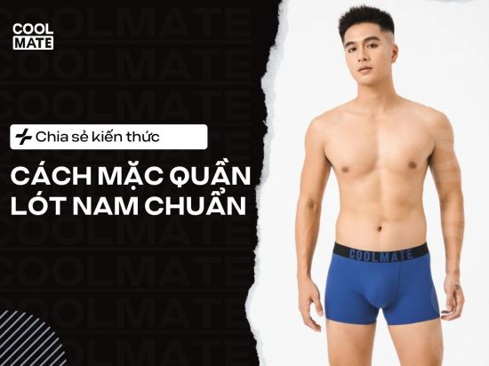 Cách mặc quần lót nam đúng cách để thoải mái cả ngày