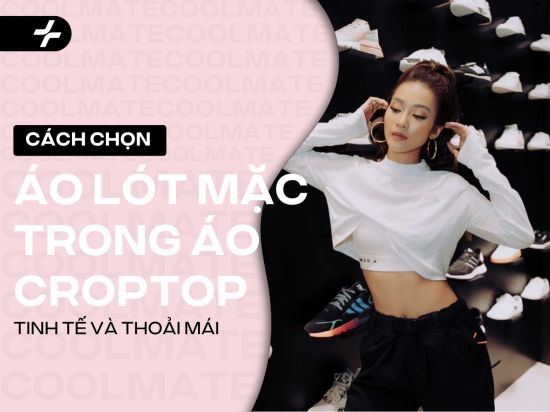 Cách Chọn Áo Lót Mặc Trong Áo Croptop Tinh Tế và Thoải Mái