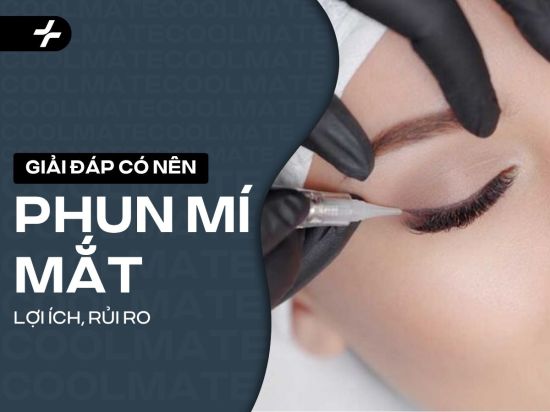 Có nên phun mí mắt không? Tìm hiểu lợi ích, rủi ro và đối tượng phù hợp