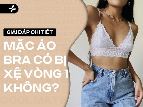  Mặc Áo Bra Có Bị Xệ Không? Nguyên Nhân & Cách Khắc Phục