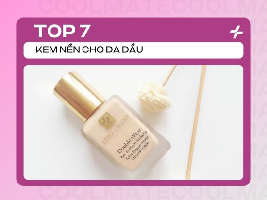 Top 7 Kem Nền Cho Da Dầu: Kiềm Dầu Bền Màu, Review Chi Tiết A-Z