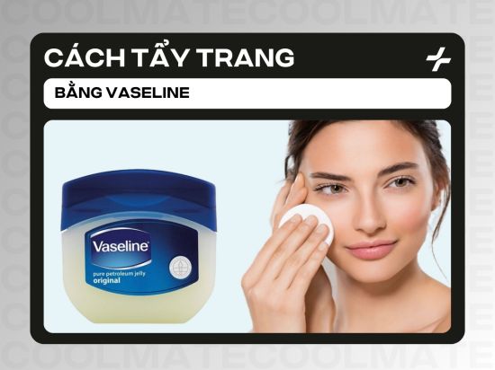 Cách Tẩy Trang Bằng Vaseline: Ưu Nhược Điểm Và Cách Dùng Đúng