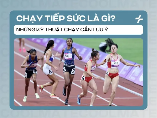 Chạy Tiếp Sức Là Gì? Những Kỹ Thuật Chạy Cần Lưu Ý