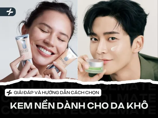 Review Kem Nền Cho Da Khô: Top Sản Phẩm Căng Mướt, Không Mốc Nền