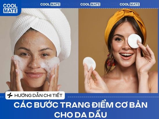 Các Bước Trang Điểm Cơ Bản Cho Da Dầu: Kiềm Dầu, Lâu Trôi