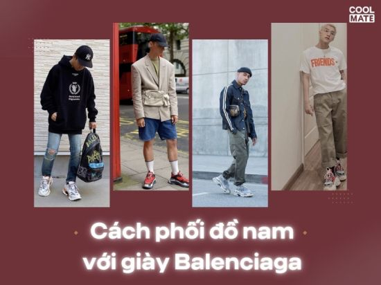 20+ cách phối đồ nam với giày Balenciaga khỏe khoắn năng động