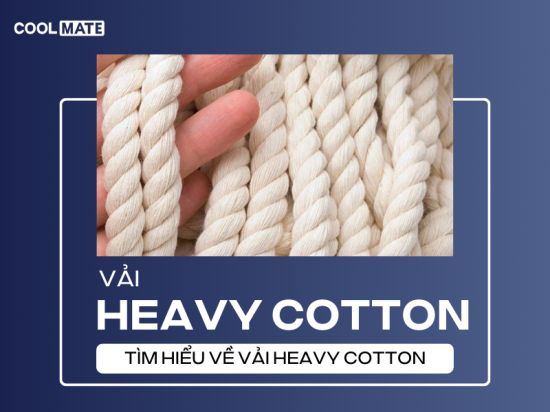 Heavy cotton là gì? Tìm hiểu tất tần tật về vải Heavy Cotton