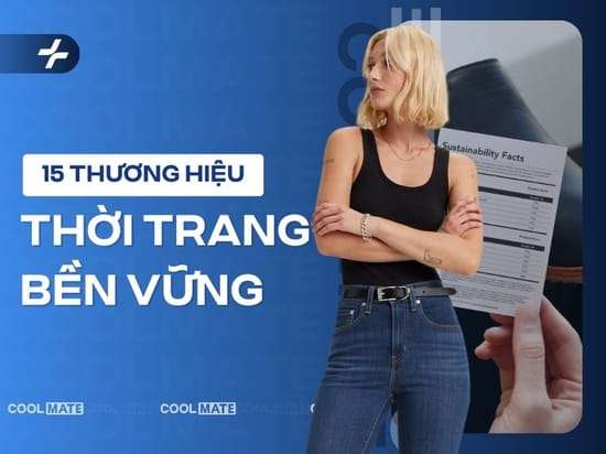 15 thương hiệu thời trang bền vững được yêu thích nhất