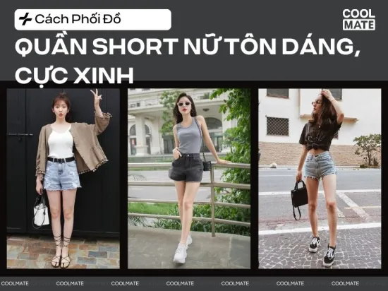 26 Cách Phối Đồ Với Quần Short Nữ Tôn Dáng, Cực Xinh