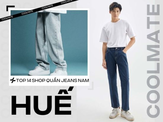 14 shop quần jean nam Huế đẹp, được ưa chuộng nhất 2024