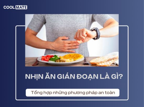 Nhịn ăn gián đoạn là gì? Tổng hợp những phương pháp an toàn mà bạn nên biết