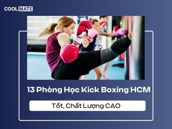 13 Phòng Học Kick Boxing HCM Tốt, Chất Lượng CAO