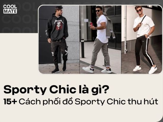 Sporty Chic là gì? 15+ Cách phối đồ Sporty Chic thu hút