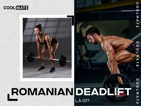 Romanian deadlift là gì? Lợi ích và cách tập chuẩn, hiệu quả nhất