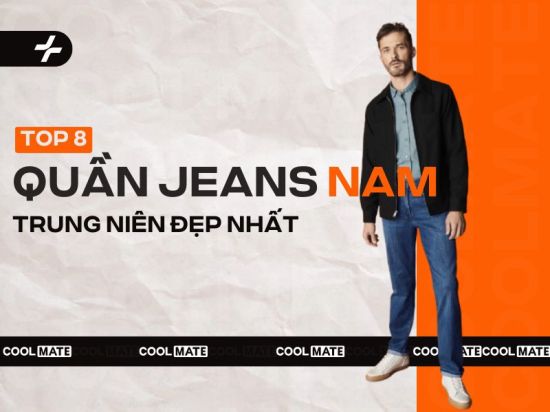 8 mẫu quần jean nam trung niên đẹp nhất dành cho các quý ông