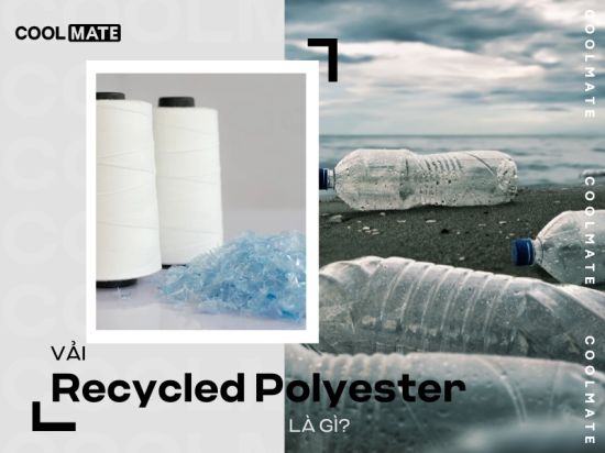 Recycled Polyester và 3 đặc tính ưu việt vượt trội trong ngành thời trang ngày nay