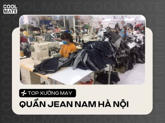 13 Xưởng may quần jean nam cao cấp tại Hà Nội uy tín