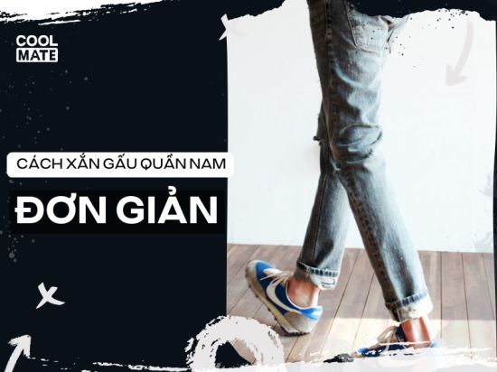 6+ cách xắn gấu quần jean nam đơn giản, chuẩn không cần chỉnh