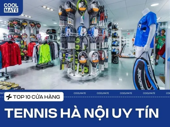 Top 10 Shop Bán Đồ Tennis Hà Nội Uy Tín, Chất Lượng Nhất