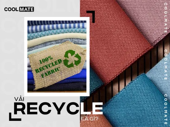 Vải Recycle: Hướng dẫn chi tiết về loại vải thân thiện môi trường