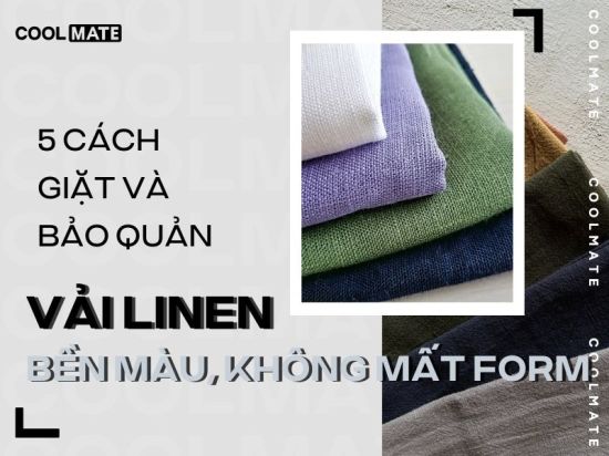 5 Cách Giặt và Bảo Quản Vải Linen Bền Màu, Không Mất Form