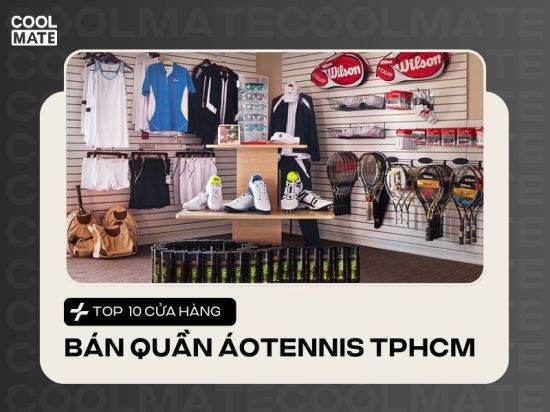 Mách bạn 10 cửa hàng bán quần áo tennis TP. Hồ Chí Minh chất lượng nhất 