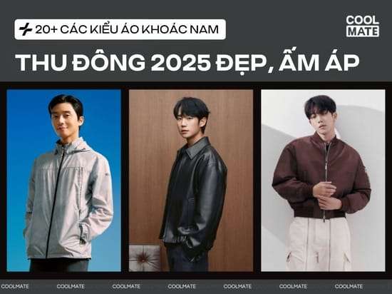 20+ các kiểu áo khoác thu đông nam 2025 đẹp kèm bí quyết chọn size, phối đồ