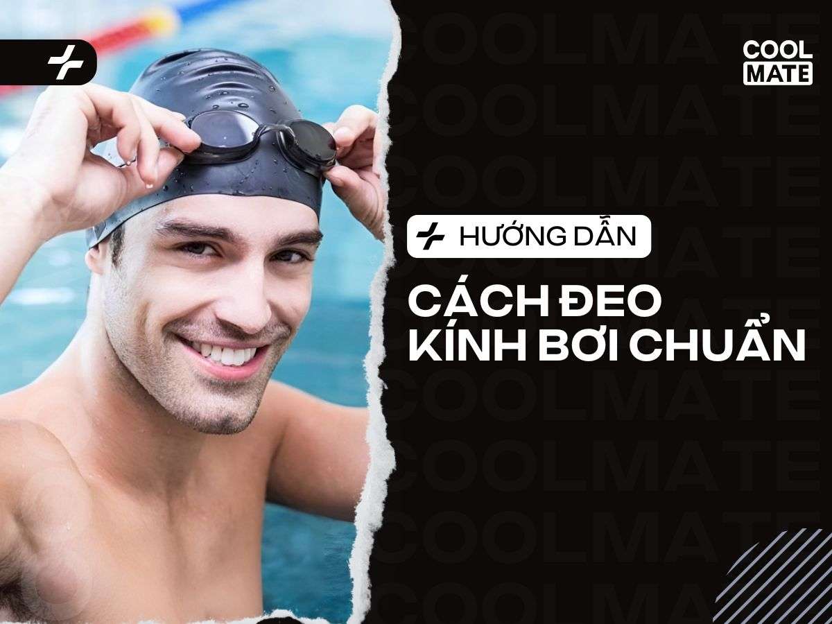 Cách Đeo Kính Bơi Chuẩn: Hết Lo Nước Vào, Mờ Sương, Hằn Mắt