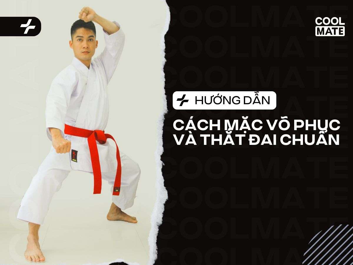 Cách Mặc Võ Phục & Thắt Đai Chuẩn Mọi Môn Võ: Hướng Dẫn Chi Tiết