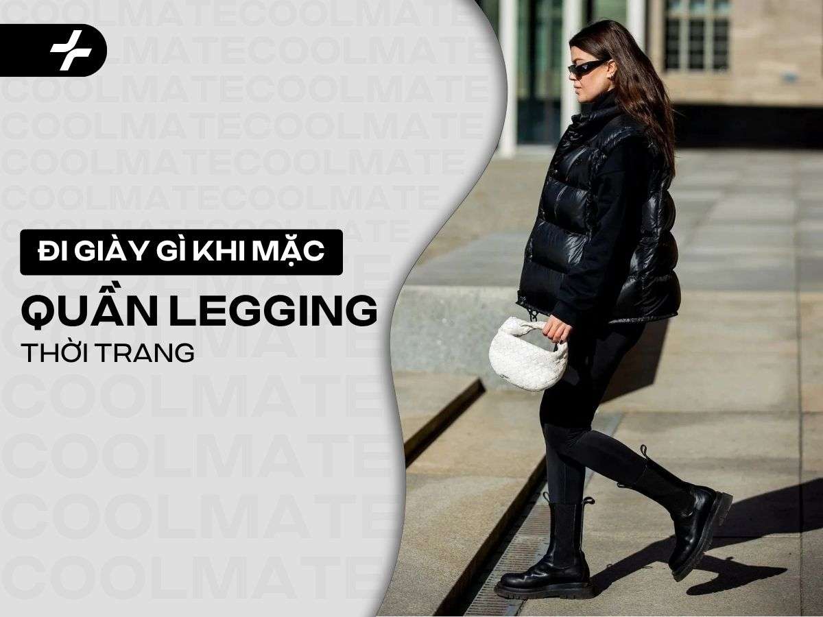 Mặc Quần Legging Mang Giày Gì? 7+ Kiểu Giày Phối Đẹp