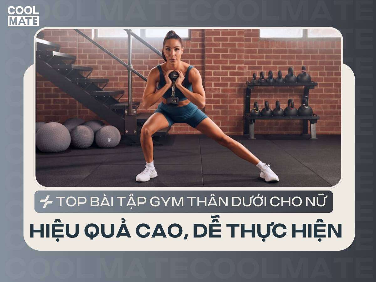 11 Bài tập gym thân dưới cho nữ hiệu quả cao, dễ thực hiện