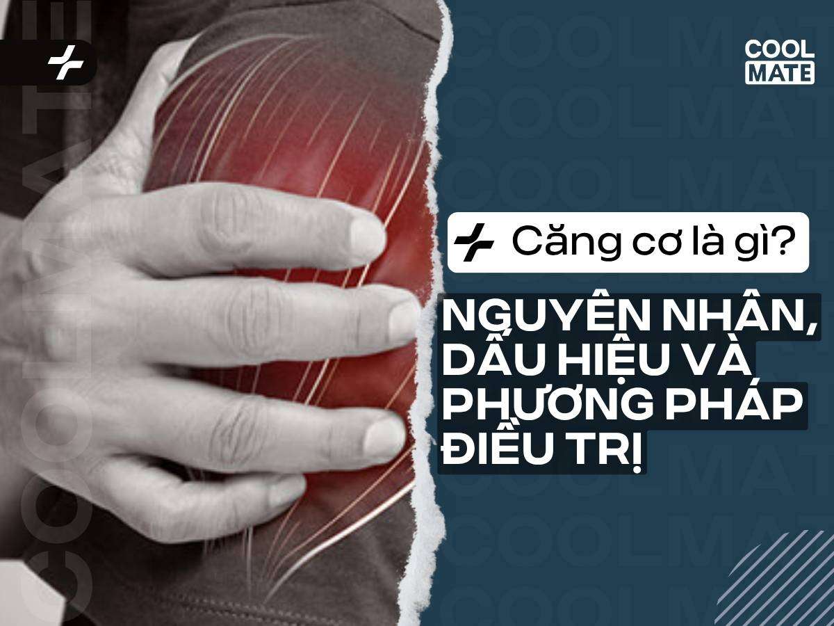 Căng cơ là gì? Nguyên nhân, dấu hiệu và phương pháp điều trị