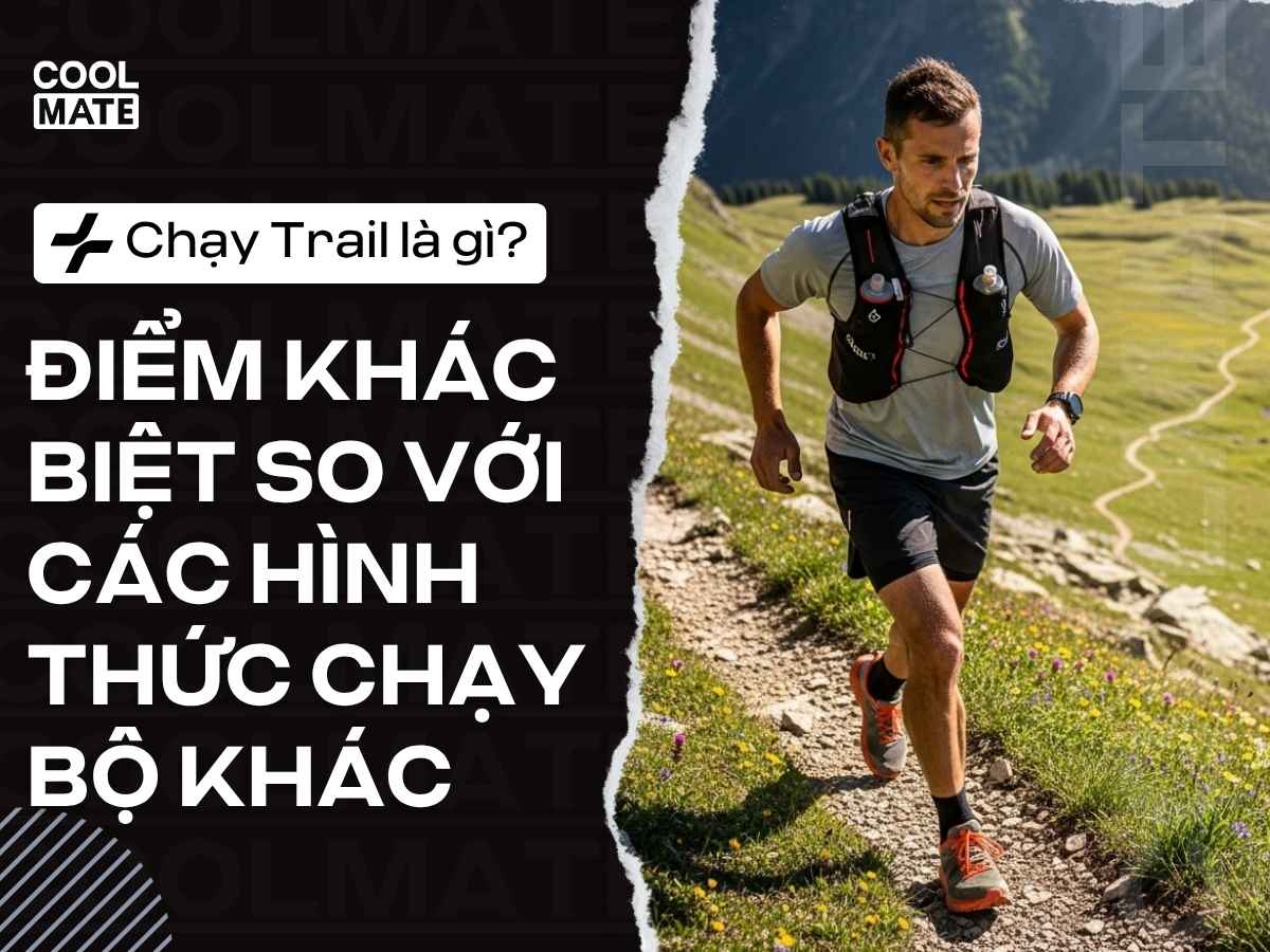Chạy Trail là gì? Điểm khác biệt so với các hình thức chạy bộ khác