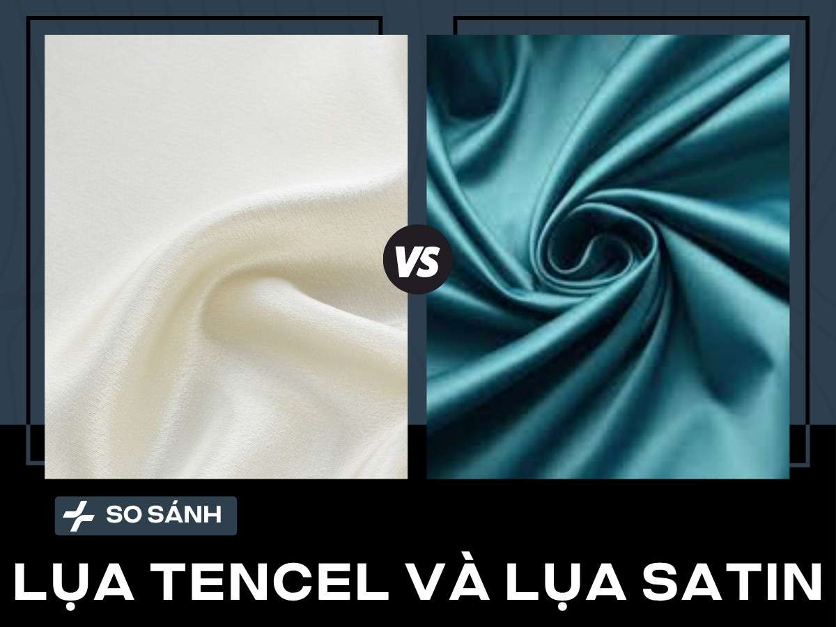 So sánh lụa Tencel và lụa Satin: Nên chọn loại nào?