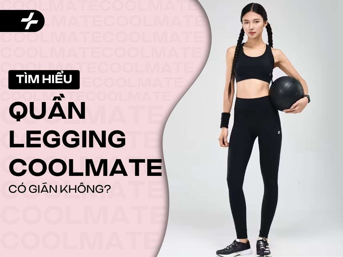 Quần Legging Coolmate Có Giãn Không? Bí Kíp Giữ Dáng Bền Đẹp!