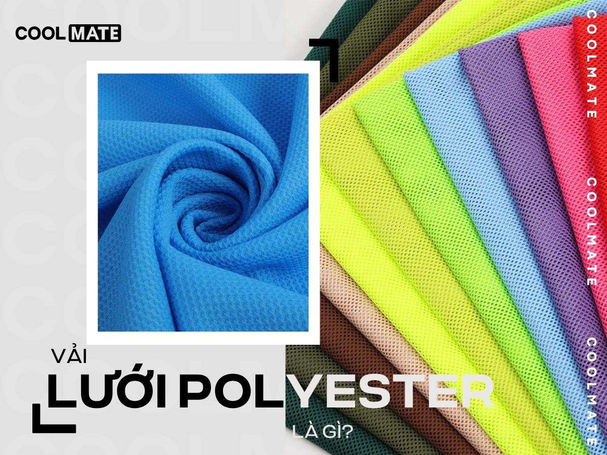 Vải Lưới Polyester Là Gì? Ưu Nhược Điểm Và Ứng Dụng 