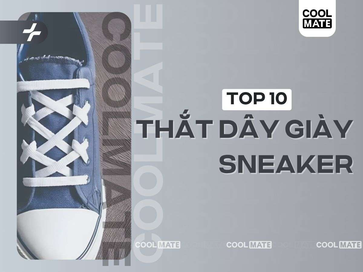 10+ Cách Buộc Dây Giày Sneaker Đẹp Độc Lạ, Cực Chất